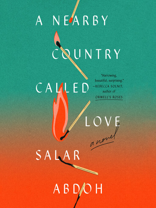 Title details for A Nearby Country Called Love by Salar Abdoh - Available